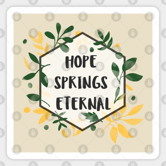 Hope Springs Eternal Magnet by Inspire & Motivate